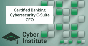 Certified Banking Cybersecurity C-Suite – CFO