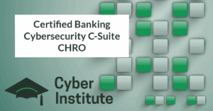Certified Banking Cybersecurity C-Suite – CHRO
